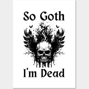 So Goth I'm Dead Posters and Art